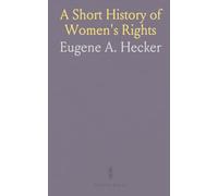 A Short History of Women's Rights: From the Days of Augustus to the Present Time; With Special Reference to England and the United States