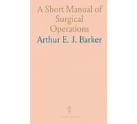A Short Manual of Surgical Operations