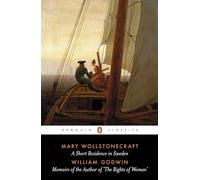 A Short Residence in Sweden & Memoirs of the Author of 'The Rights of Woman' (Penguin Classics)