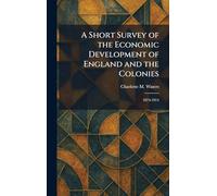 A Short Survey of the Economic Development of England and the Colonies: 1874-1914