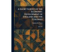 A Short Survey of the Economic Development of England and the Colonies: 1874-1914