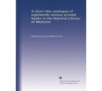 A short title catalogue of eighteenth century printed books in the National Library of Medicine: Volume 2