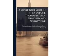 A Short Tour Made in the Year One Thousand Seven Hundred and Seventy One