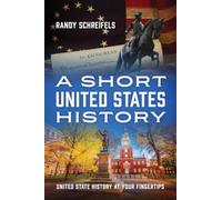 A Short United States History: United State History at Your Fingertips