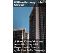 A Short View Of The Laws Now Subsisting With Respect To The Powers Of