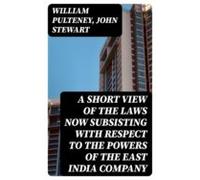 A Short View Of The Laws Now Subsisting With Respect To The Powers Of