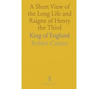 A Short View of the Long Life and Raigne of Henry the Third: King of England