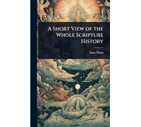A Short View of the Whole Scripture History