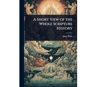 A Short View of the Whole Scripture History