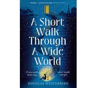 A Short Walk Through a Wide World: The spellbinding, life-affirming novel