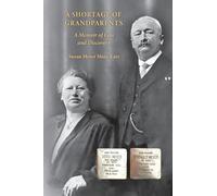 A SHORTAGE OF GRANDPARENTS: A Memoir of Loss and Discovery