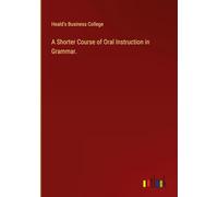 A Shorter Course of Oral Instruction in Grammar.