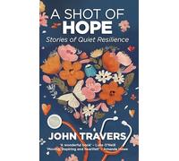 A Shot of Hope: Stories of Quiet Resilience