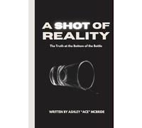A Shot Of Reality: The Truth At The Bottom Of The Bottle