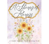 A Shower of Flowers: A Gentle Seasonal Floral Coloring Book (adult coloring book for women)