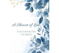A Shower of Love Guest Book for the Bride: A Precious Memory with Heartfelt Advice, Well Wishes, Special Moments, Photo Pages, and Gift Registry