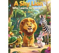 A Shy Lion Who Learns to Speak Up