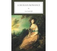 A Sicilian Romance: A Gothic Romance from the mistress of mystery, Ann Radcliffe