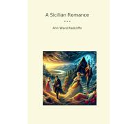 A Sicilian Romance (Classic Books)