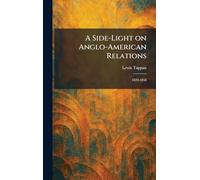 A Side-Light on Anglo-American Relations: 1839-1858