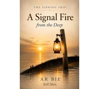 A Signal Fire from the Deep. Still Here.: A Novel in Twelve Interconnected Portraits (The Sinking Ship Trilogy: The Language for Staying)
