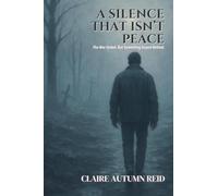 A Silence That Isn’t Peace: The War Ended. But Something Stayed Behind.: 1 (What Remains: Stories from After Everything)