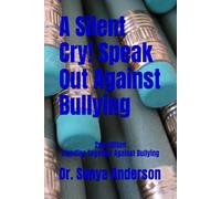 A Silent Cry! Speak Out Against Bullying: 2nd Edition Standing Together Against Bullying