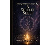 A Silent Seed: Where Identity Begins (The Quietborne Saga)