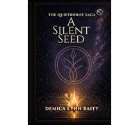 A Silent Seed: Where Identity Begins (The Quietborne Saga)