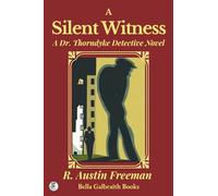 A Silent Witness: A Dr. Thorndyke Detective Novel