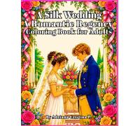 A Silk Wedding: A Romantic Regency Coloring Book for Adults (Regency Wedding)