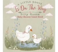 A Silly Little Goose Is On The Way: Silly Goose Baby Shower Guest Book | Cottagecore Baby Shower Keepsake With Predictions, Advice, Photos & Memories