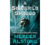 A Silvered Shroud: A Southern Gothic Reimagining of Hamlet