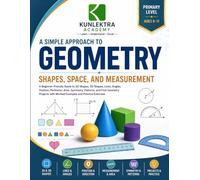 A Simple Approach to Geometry - Shapes, Space, and Measurement (Kunlektra Geometry series)