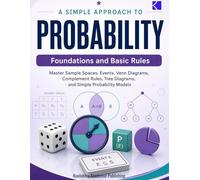 A Simple Approach to Probability - Foundations and Basic Rules (Kunlektra Probability Series)