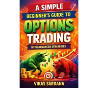 A Simple Beginner’s Guide to Options Trading- With advanced strategies