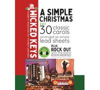 A Simple Christmas: 30 Classic Carols Arranged as Simple Lead Sheets (Wicked Keys)