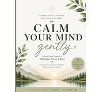A Simple Daily Journal for Calm and Clarity: Simple Daily Pages for Reflection, Focus & Reset - Calm Your Mind Gently