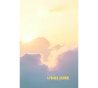 A Simple Daily Prayer Journal: A 90-Day Faith-Based Guide to Deepen Your Spiritual Life Through Daily Reflections and Scripture