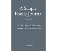 A Simple Focus Journal: A Quiet Space for Noticing Where Your Attention Goes