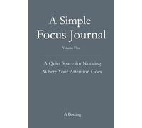 A Simple Focus Journal: A Quiet Space for Noticing Where Your Attention Goes