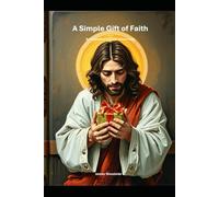 A Simple Gift of Faith A: n Invitation to trust Jesus Fully: 6 (Invitation to Faith)
