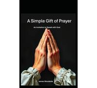 A Simple Gift of Prayer: An Invitation to Speak With God: 3 (Invitation to Faith)
