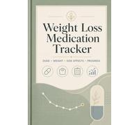A Simple GLP-1 Journal for Dose, Weight, Side Effects, Protein, Water, Measurements, and Doctor Visits: Weight Loss Medication Tracker