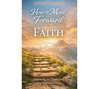A Simple Guide On How to Move Forward in Faith (The New Believers Series)