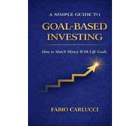 A Simple Guide to Goal-Based Investing: How to Match Money With Life Goals