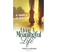 A Simple Guide to Living a Meaningful Life