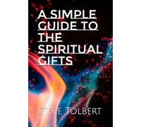 A Simple Guide to the Spiritual Gifts