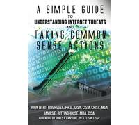 A Simple Guide to Understanding Internet Threats and Taking Common Sense Actions