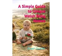 A Simple Guide to Unique Welsh Baby Names